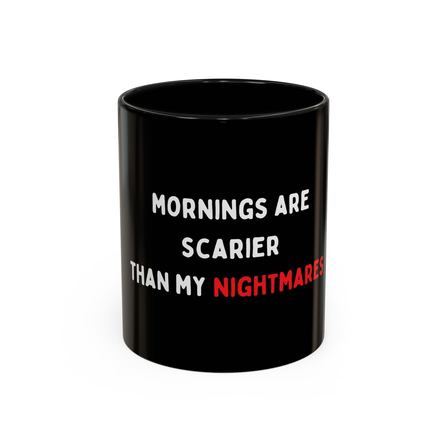 Mornings are Scarier than My Nightmares Accent Mug (11, 15oz)