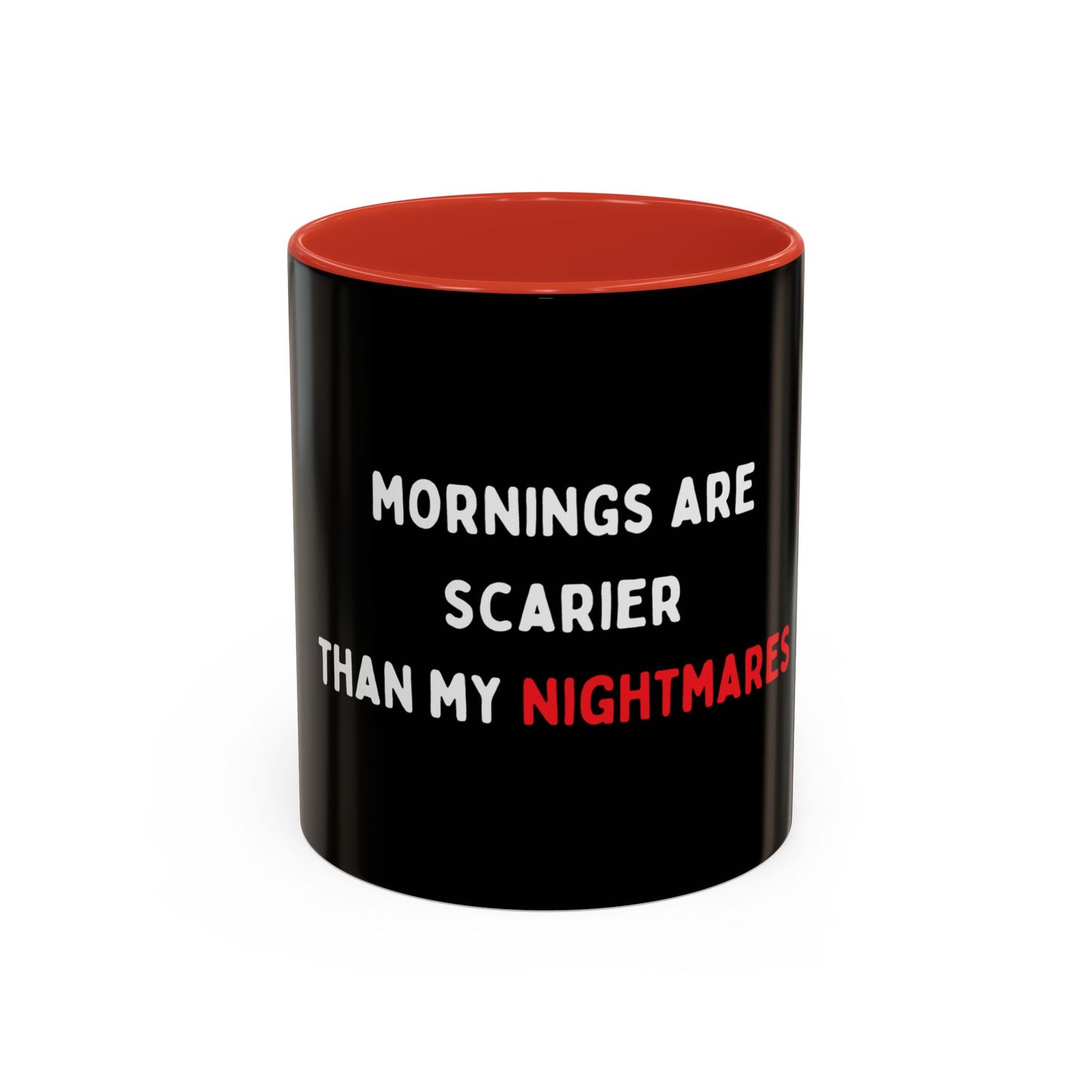 Mornings are Scarier than My Nightmares Accent Mug (11, 15oz)