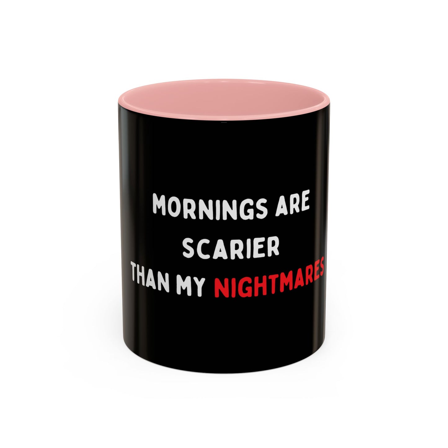 Mornings are Scarier than My Nightmares Accent Mug (11, 15oz)