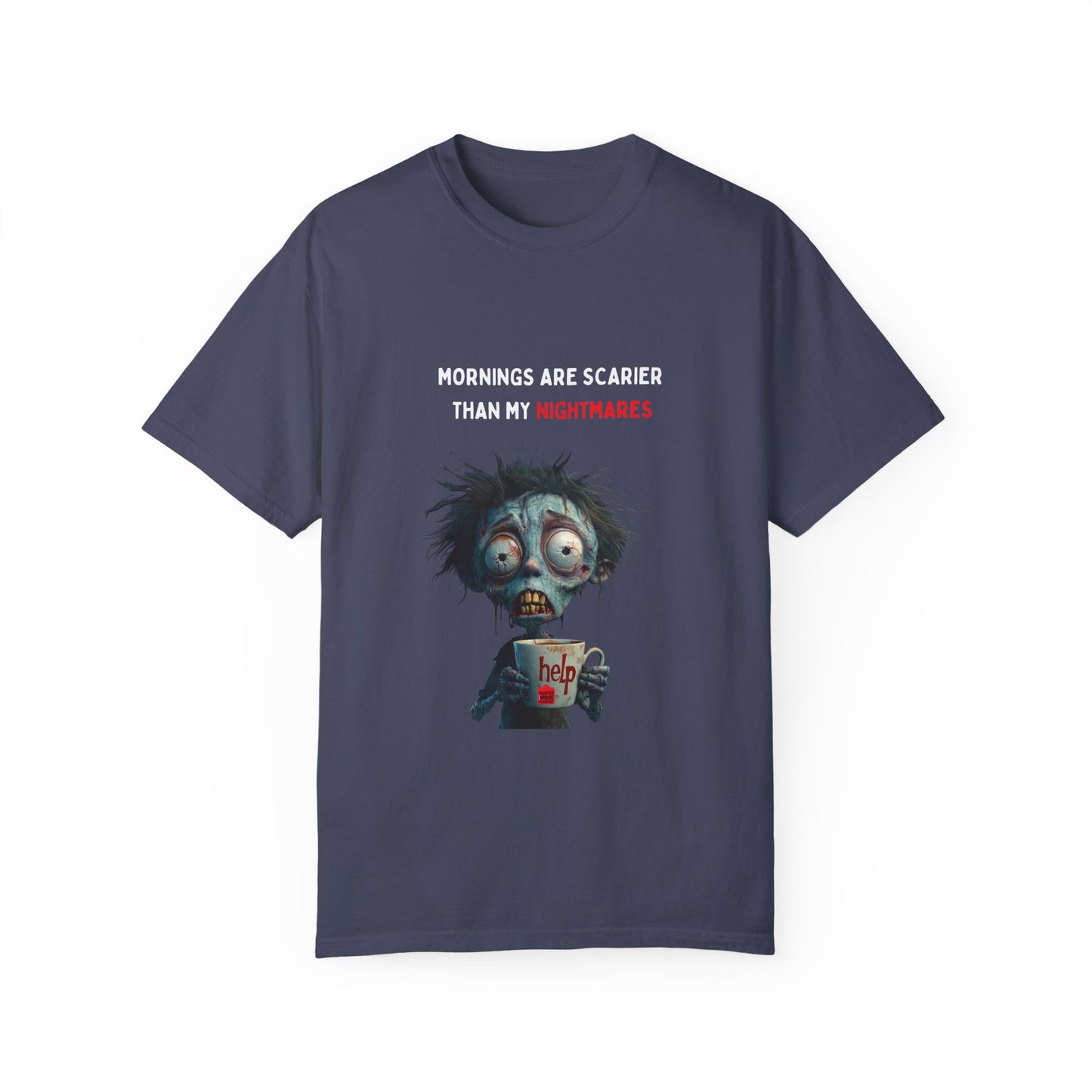 Mornings are Scarier than My Nightmares Unisex Garment-Dyed T-shirt