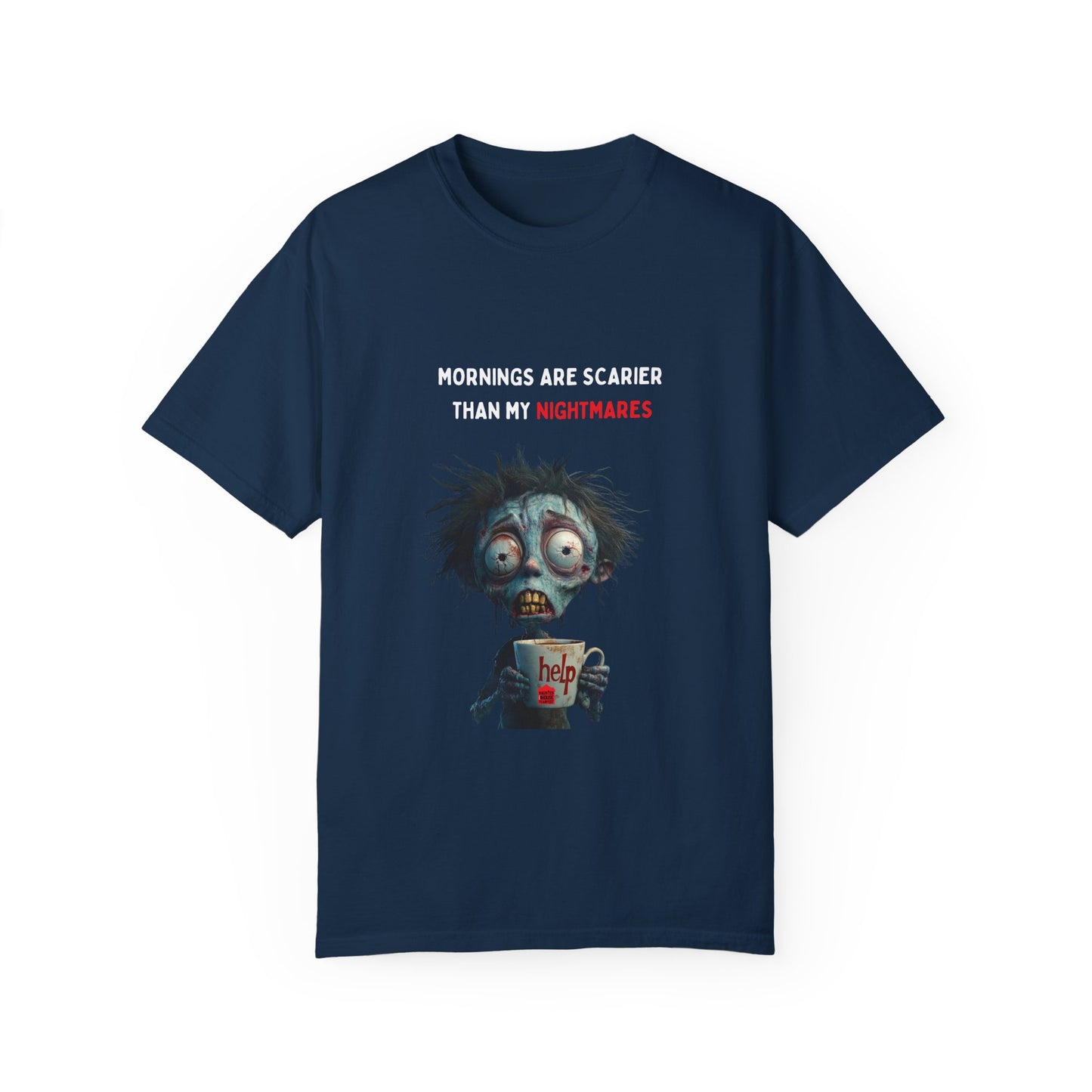 Mornings are Scarier than My Nightmares Unisex Garment-Dyed T-shirt