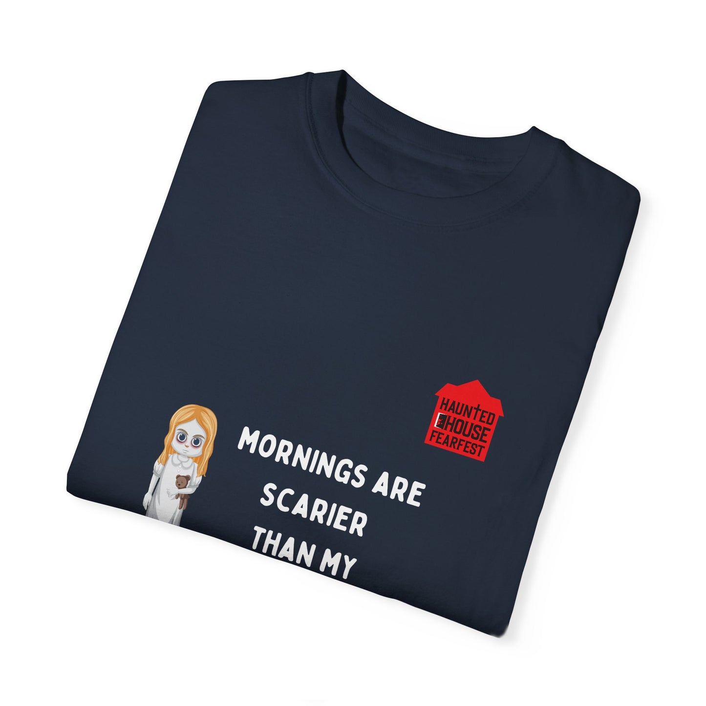 Mornings are Scarier than My Nightmares Unisex Garment-Dyed T-shirt